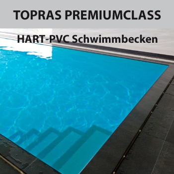 TOPRAS PREMIUMCLASS HART-PVC Schwimmbecken